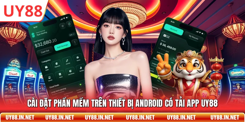 Cài đặt phần mềm trên thiết bị Android có tải app UY88