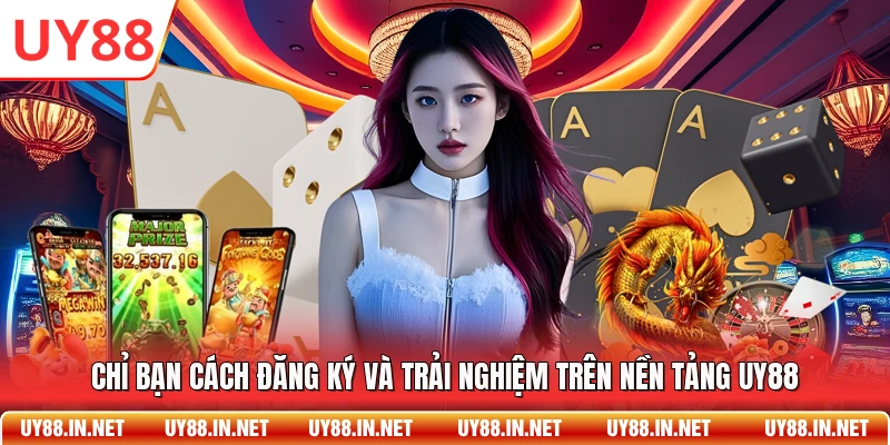 Chỉ bạn cách đăng ký và trải nghiệm trên nền tảng UY88