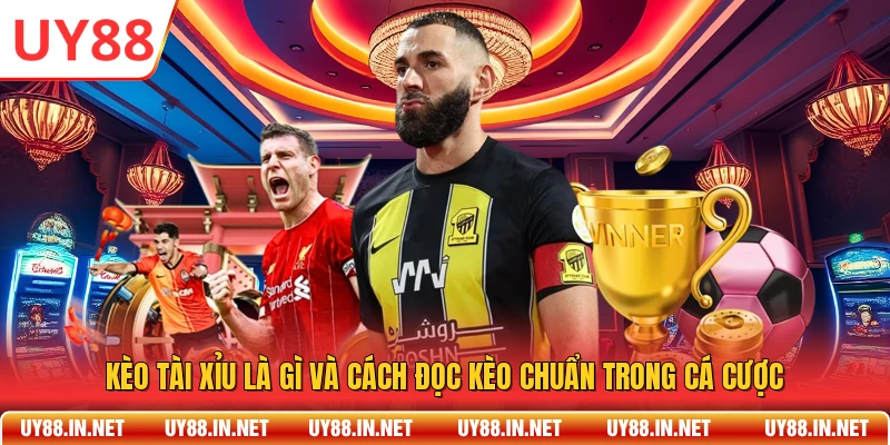 Kèo Tài Xỉu Là Gì Và Cách Đọc Kèo Chuẩn Trong Cá Cược