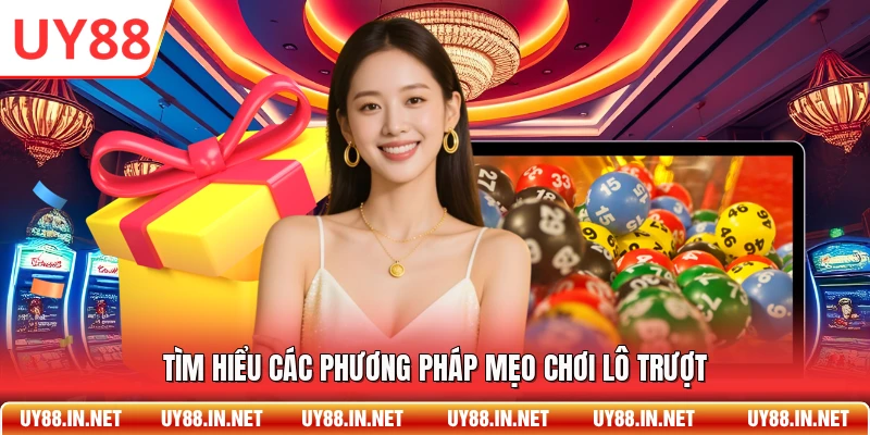Tìm hiểu các phương pháp mẹo chơi lô trượt
